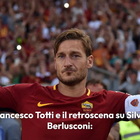 Francesco Totti e il retroscena su Silvio Berlusconi: «Fece di tutto per portarmi al Milan»